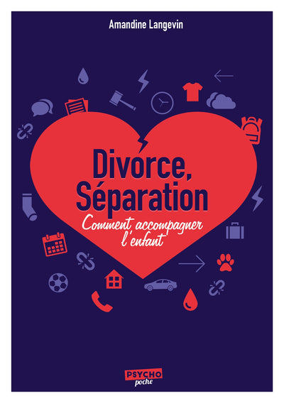 Divorce, séparation: Comment accompagner l'enfant