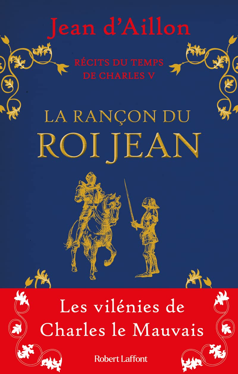 Récits du temps de Charles V - La Rançon du roi Jean : Les vilénies de Charles le Mauvais