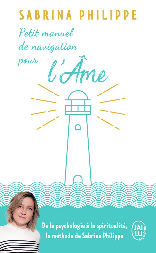 Petit manuel de navigation pour l’âme: ... de la part d'un gardien de phare