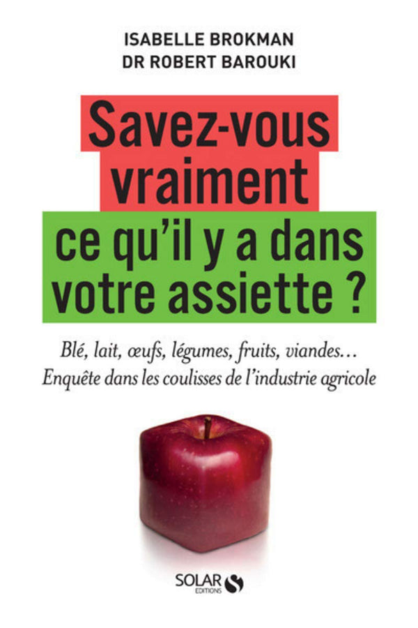 Savez-vous vraiment ce qu'il y a dans votre assiette: Enquête dans les coulisses de l'industrie agricole