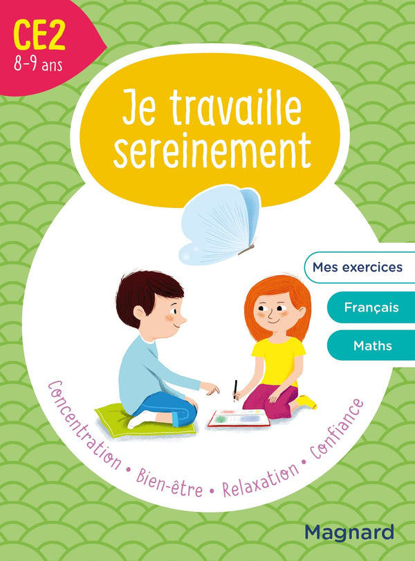 Je travaille sereinement CE2 8-9 ans: Un temps pour bien se concentrer et des exercices pour s’entraîner