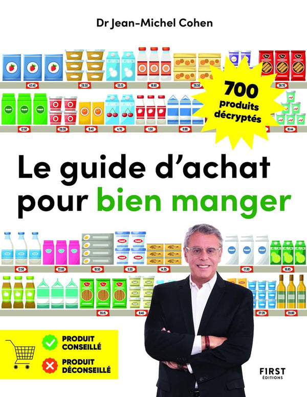 Le guide d'achat pour bien manger: 700 produits du supermarché décryptés
