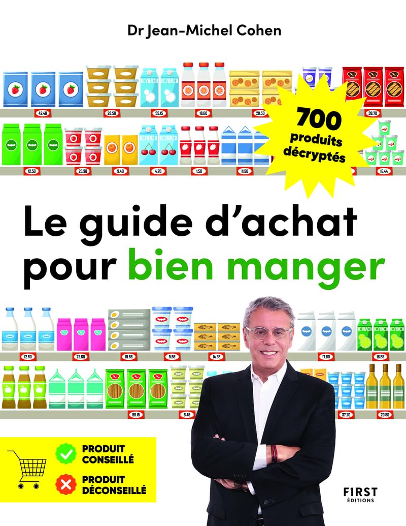 Le guide d'achat pour bien manger: 700 produits du supermarché décryptés
