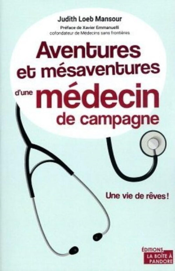 Aventures et mésaventures d'un médecin de campagne - Une vie de rêves !