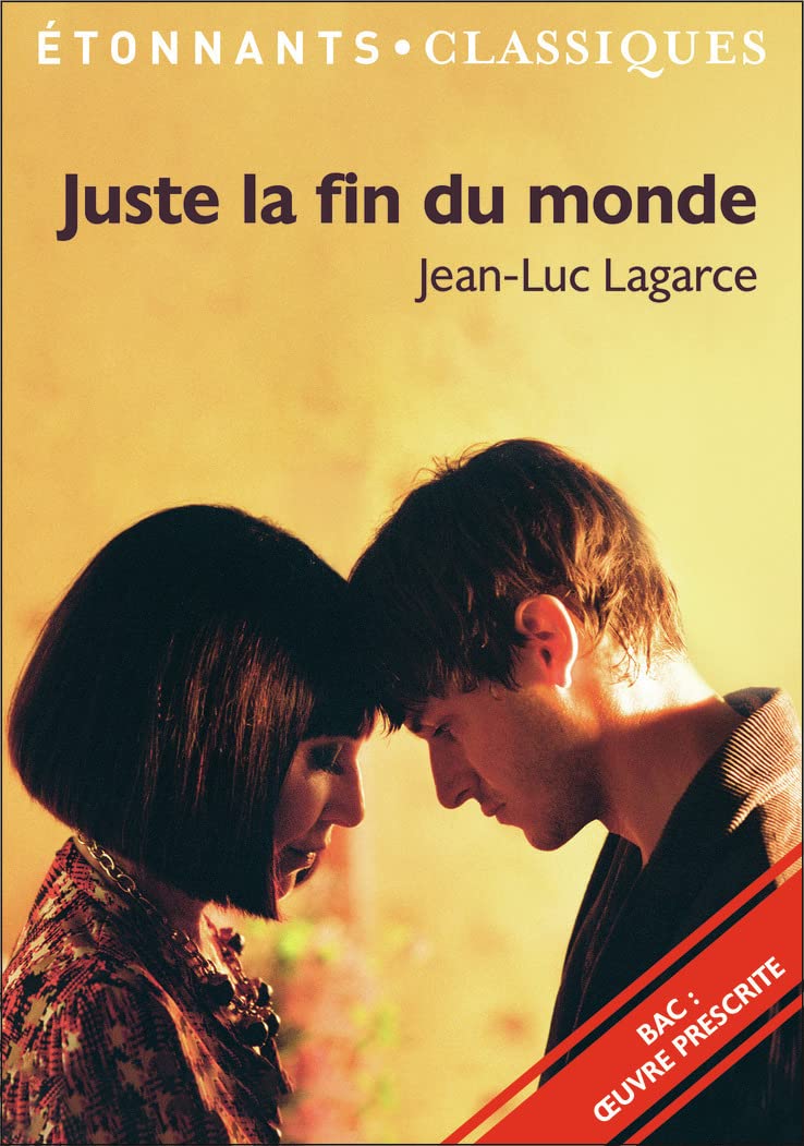 Juste la fin du monde, Jean-Luc Lagarce - Bac de français 2024 (1ères générale et technologiques) - Parcours : crise personnelle, crise familiale - Étonnants Classiques