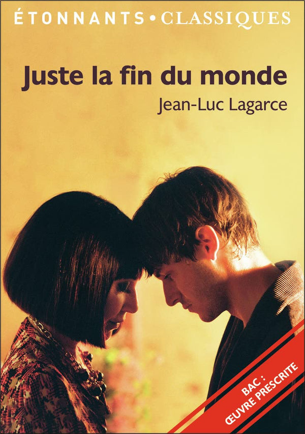 Juste la fin du monde, Jean-Luc Lagarce - Bac de français 2024 (1ères générale et technologiques) - Parcours : crise personnelle, crise familiale - Étonnants Classiques
