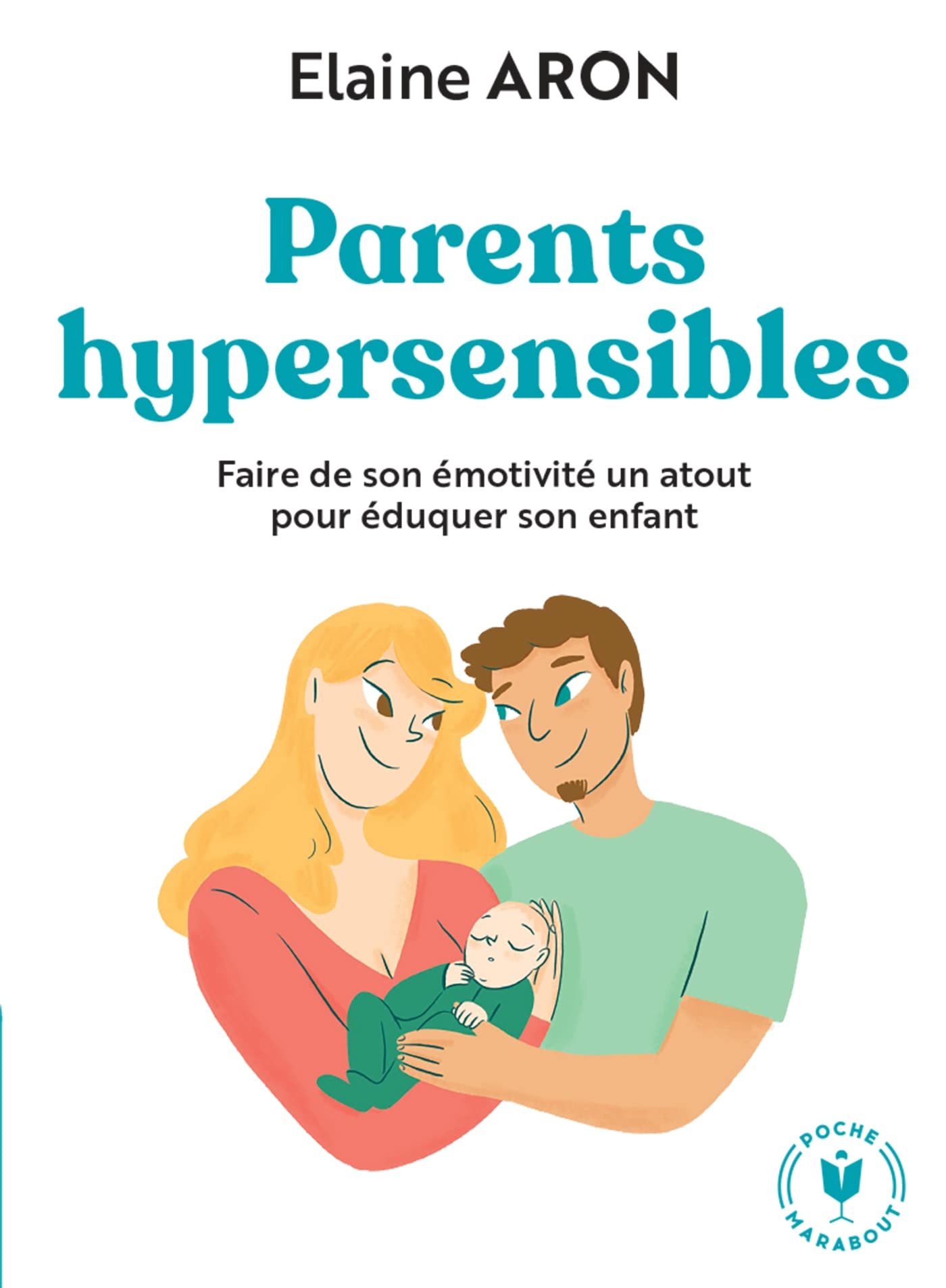 Parents hypersensibles: Faire de son émotivité un atout pour éduquer son enfant
