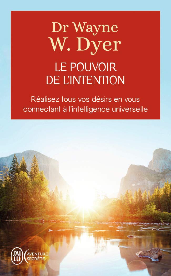 Le pouvoir de l'intention - Réalisez tous vos désirs en vous connectant à l'intelligence universelle