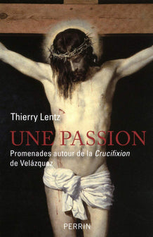 Une Passion: Promenades autour de la Crucifixion de Vélazquez