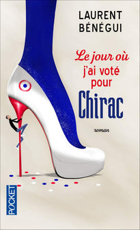 Le jour où j'ai voté pour Chirac: Le livre qui intéresse 82 % des Français... et ma mère