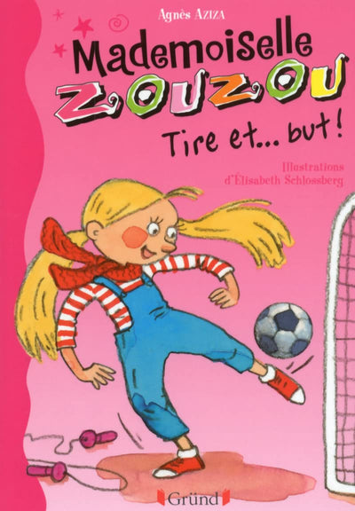 Mlle Zouzou - Tome 14 : Tire et... But ! (14)