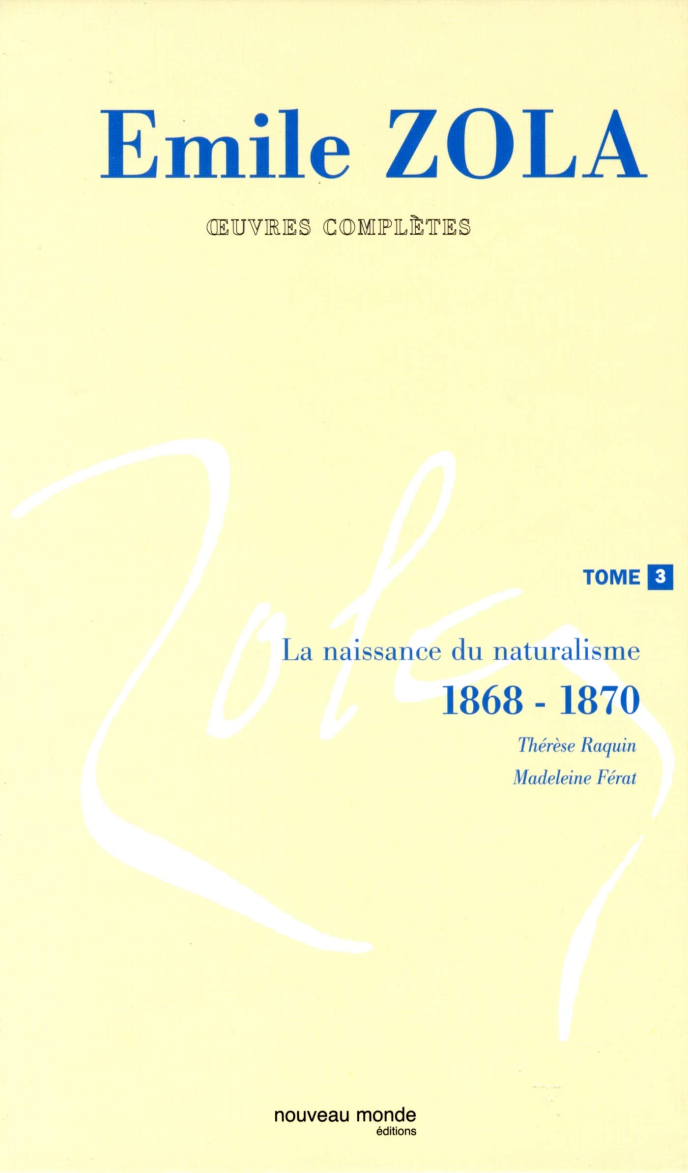 Émile Zola, oeuvres complètes, tome 3 : La Naissance du naturalisme, 1868-1870
