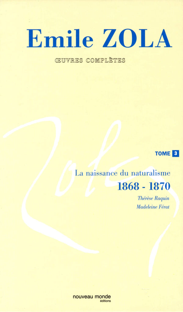 Émile Zola, oeuvres complètes, tome 3 : La Naissance du naturalisme, 1868-1870