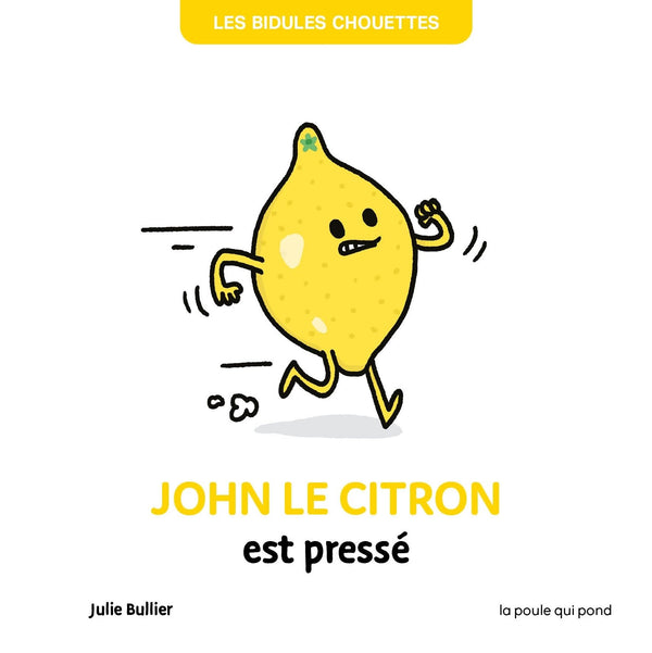 Les bidules chouettes - john le citron est pressé