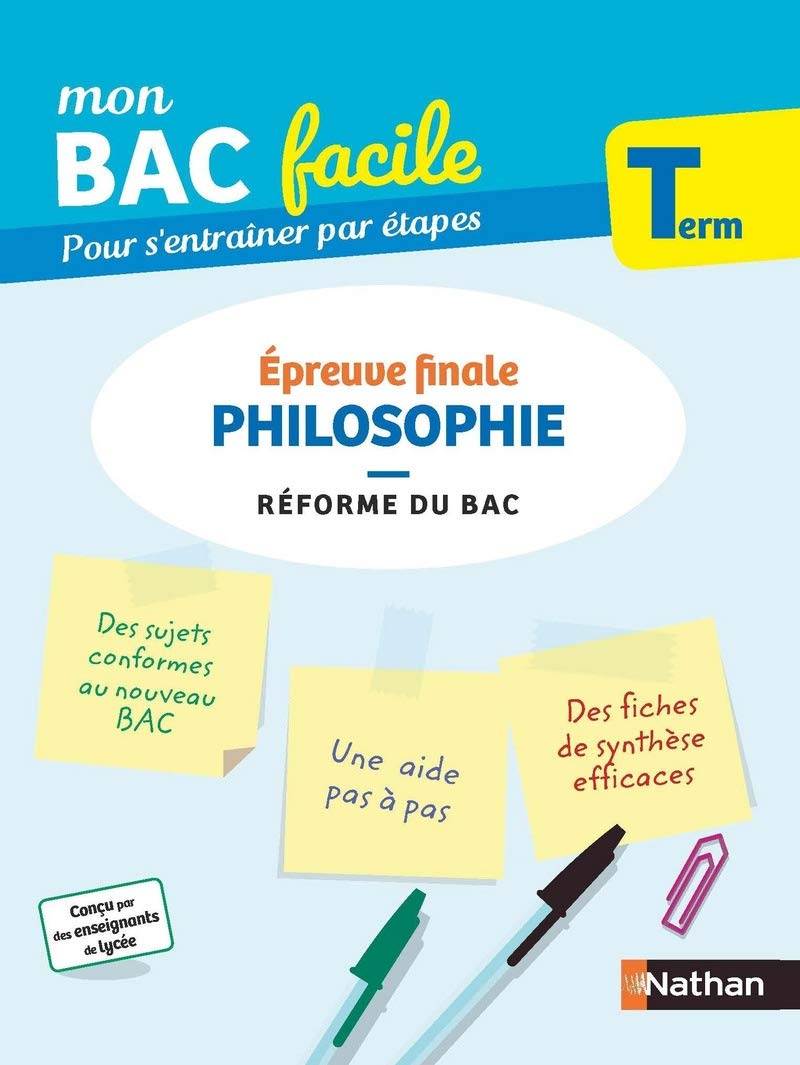 Philosophie Terminale - Mon BAC facile - Epreuve finale - Enseignement commun Tle - Préparation à l'épreuve du Bac 2024