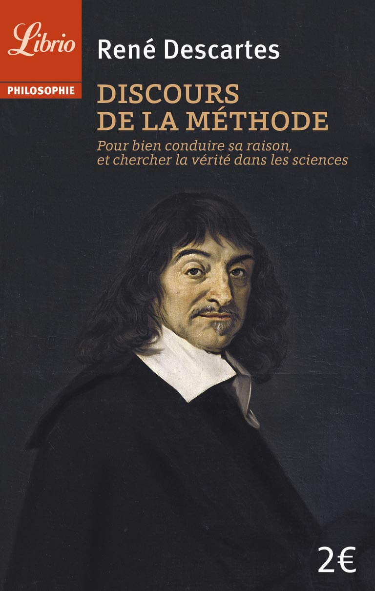 Discours de la méthode: pour bien conduire sa raison, et chercher la vérité dans les sciences