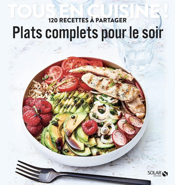 Plats complets pour le soir - Tous en cuisine !