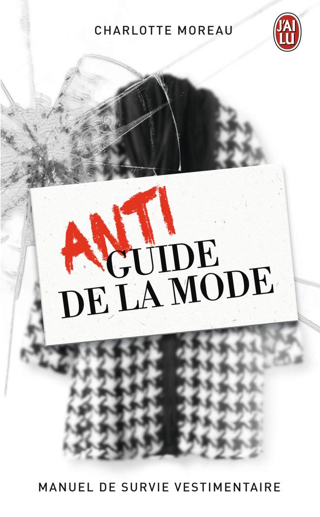 Antiguide de la mode: Manuel de survie vestimentaire