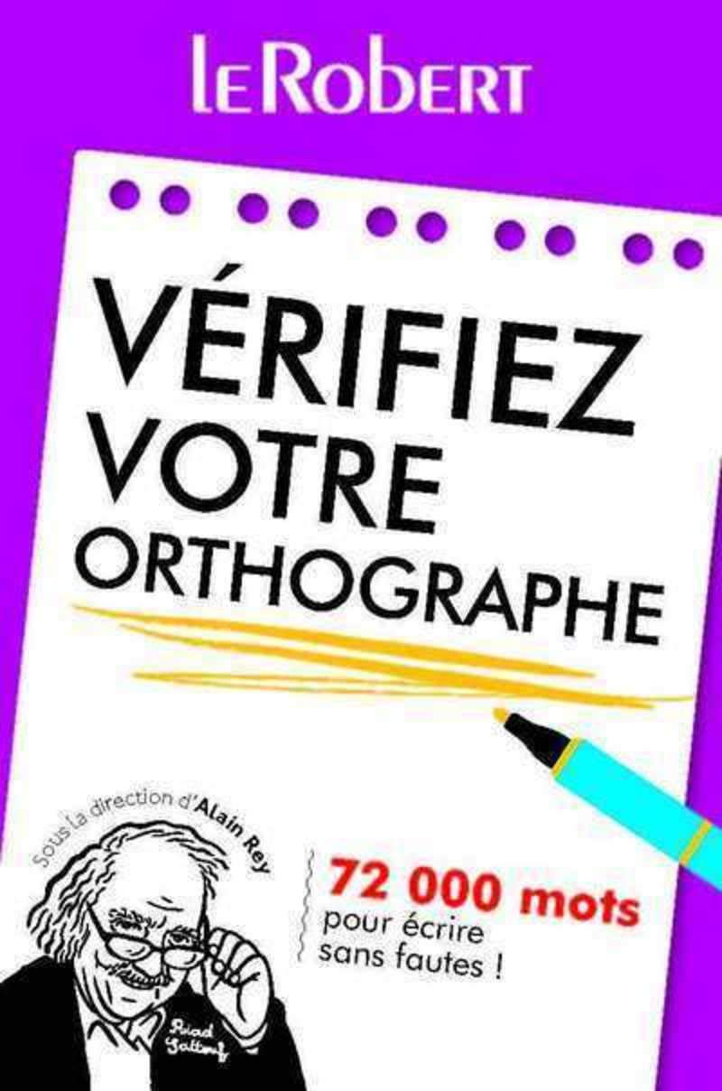 Mini-guide - Vérifiez votre orthographe - 72 000 mots pour écrire sans fautes !