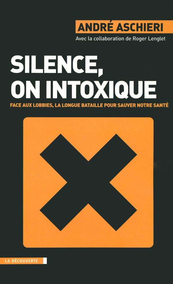 Silence, on intoxique: Face aux lobbies, la longue bataille pour sauver notre santé