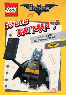 LEGO BATMAN MOVIE JE SUIS BATMAN: LE JOURNAL DU CHEVALIER NOIR