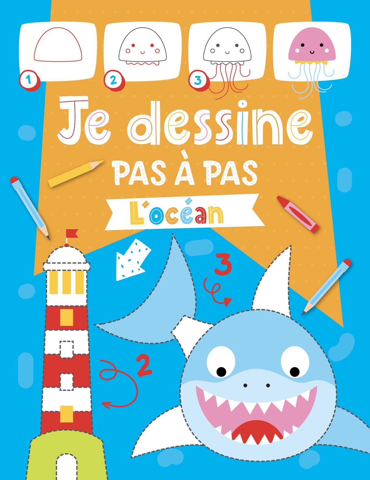 JE DESSINE PAS À PAS - L'OCÉAN