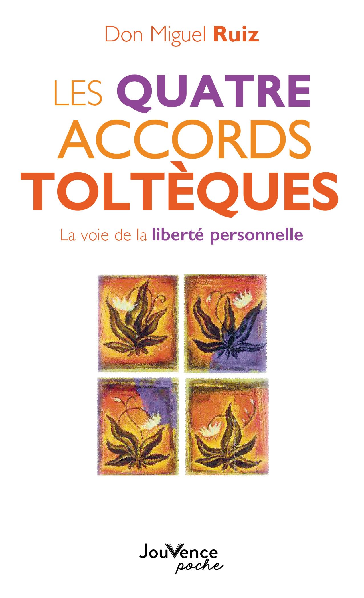 Les quatre accords toltèques: La voie de la liberté personnelle