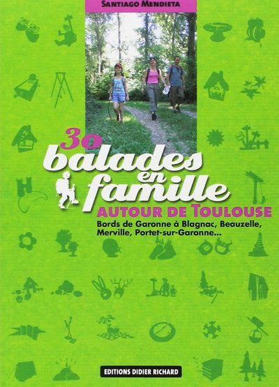30 Balades en famille autour de Toulouse: Bords de Garonne à Blagnac, Beauzelle, Merville, Portet-sur-Garonne...