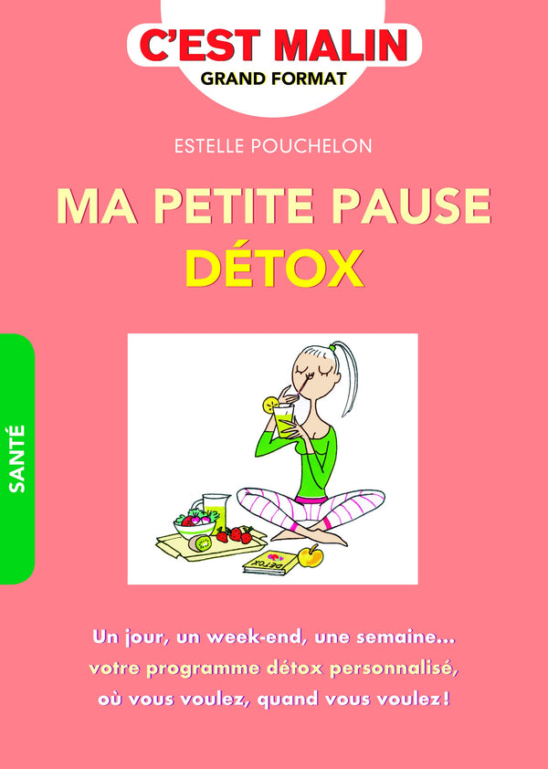 Ma petite pause détox, c'est malin: un jour un week-end une semaine