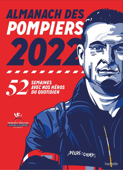 Almanach des pompiers 2022: 52 semaines avec nos héros du quotidien