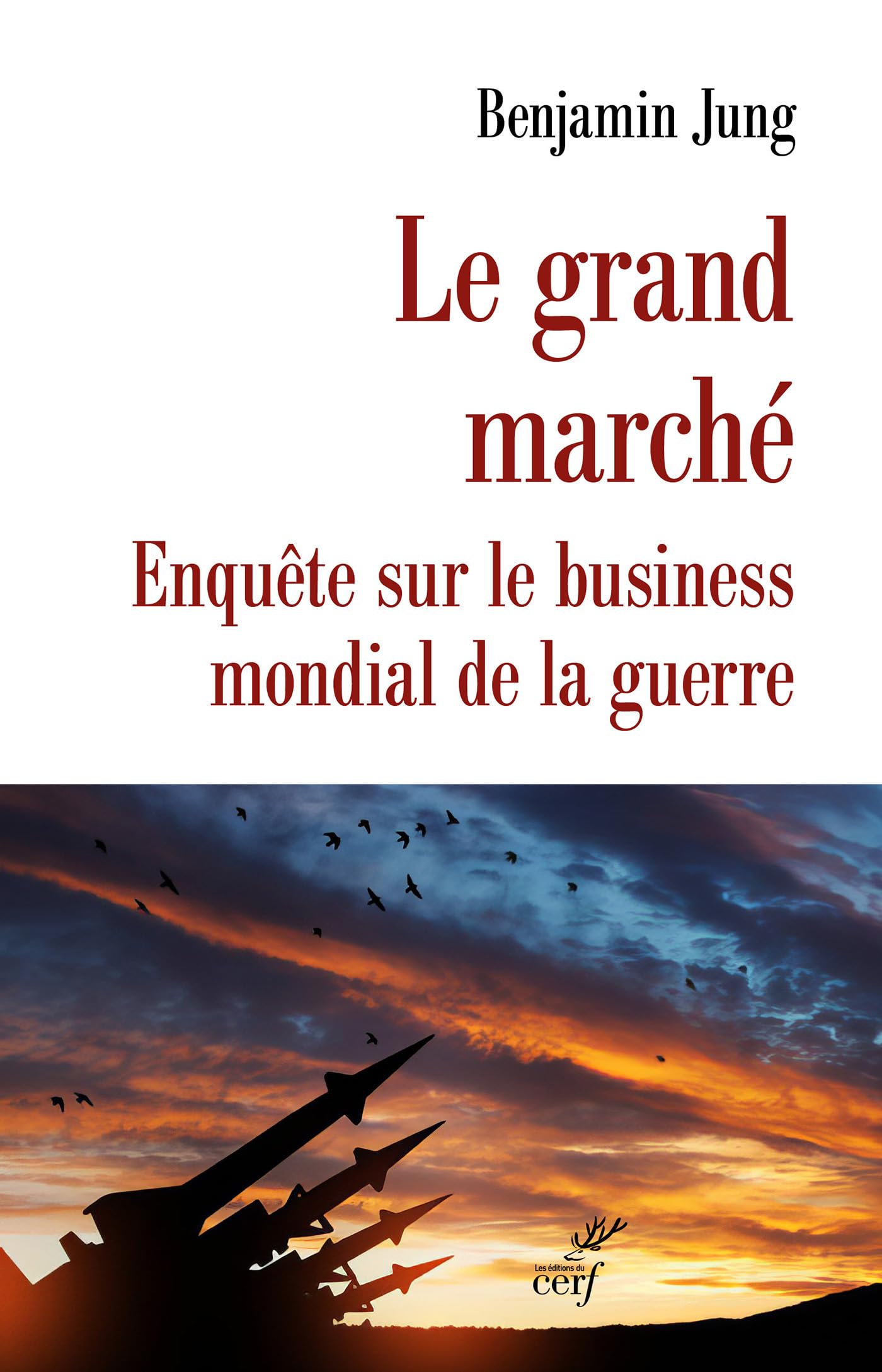 Le grand Marché: Enquête sur le business mondial de la guerre