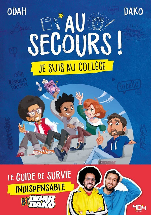 Au secours ! Je suis au collège - Le guide de survie indispensable by Odah et Dako - A partir de 11 ans