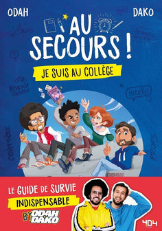 Au secours ! Je suis au collège - Le guide de survie indispensable by Odah et Dako - A partir de 11 ans