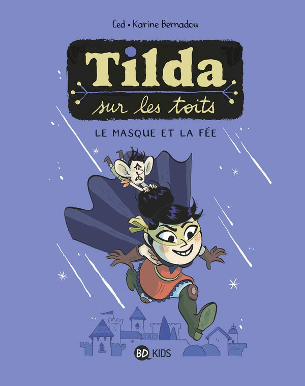 Tilda sur les toits, Tome 01: Le Masque et la fée