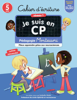 Cahier d'écriture Je suis en CP - Niveau 1 - Pédagogie Montessori - Mieux apprendre grâce aux neurosciences - Dès 5 ans