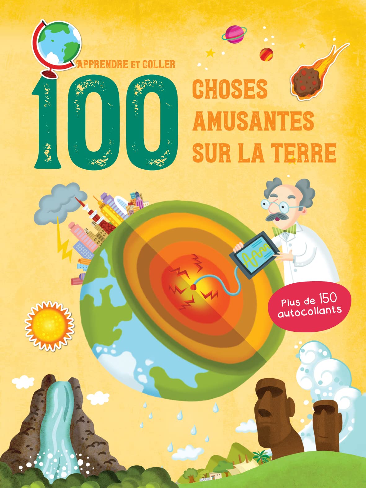 100 choses amusantes sur la terre: Apprendre et coller. Plus de 150 autocollants