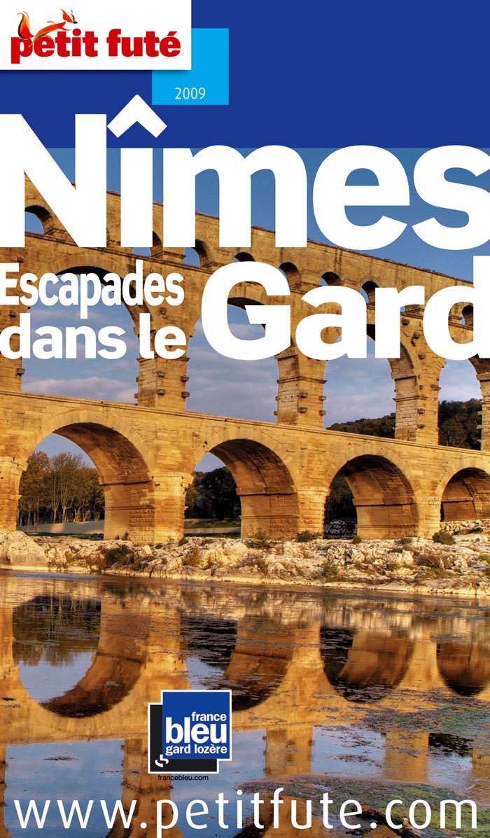 NIMES - GARD 2009 PETIT FUTE: ESCAPADES DANS LE GARD