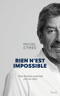 Rien n'est impossible: Mon histoire pourrait être la vôtre