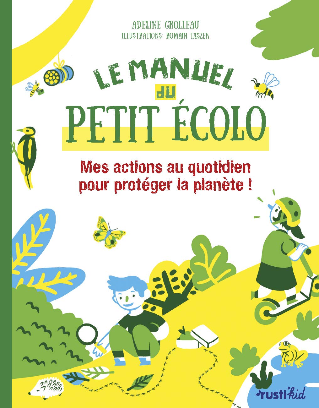 Le manuel du petit écolo: Mes actions au quotidien pour protéger la planète !