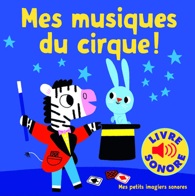 Mes musiques du cirque • 6 musiques, 6 images, 6 puces • Livre Sonore dès 1 an