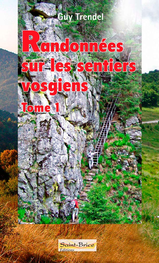 Randonnées sur les sentiers vosgiens: Tome 1