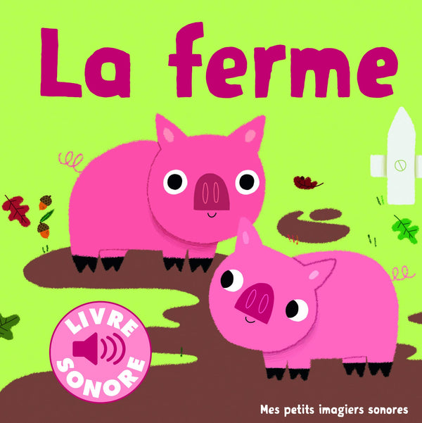 La Ferme • Des Sons à Écouter, des Images à Regarder • Livre Sonore dès 1 an
