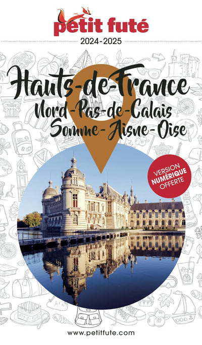 Guide Hauts-de-France 2024 Petit Futé: Nord-Pas-de Calais - Somme - Aisne - Oise