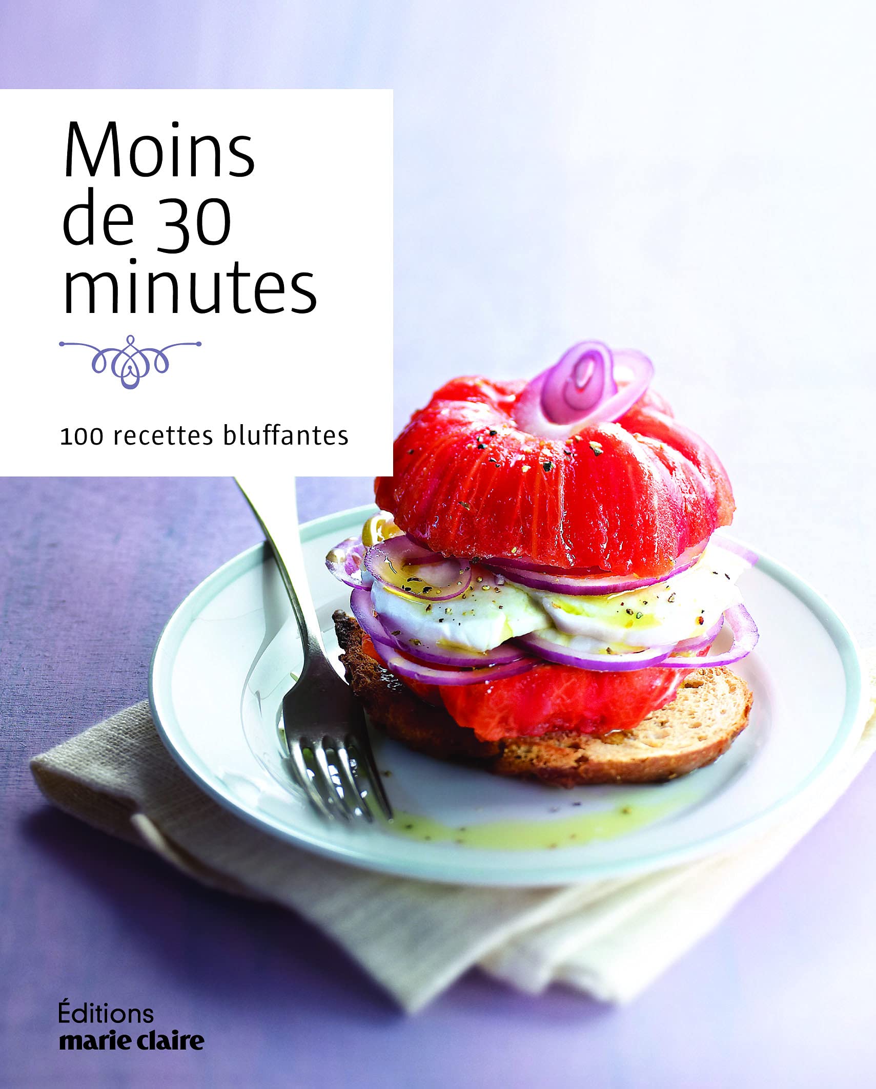 Moins de trente minutes: 100 recettes bluffantes