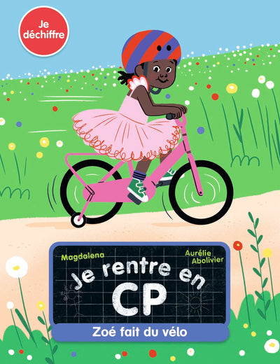 Je rentre en CP - Je déchiffre - Zoé fait du vélo - Dès 5 ans