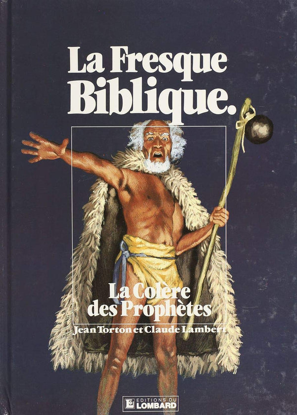 La Fresque biblique, tome 6 : La colère des prophètes