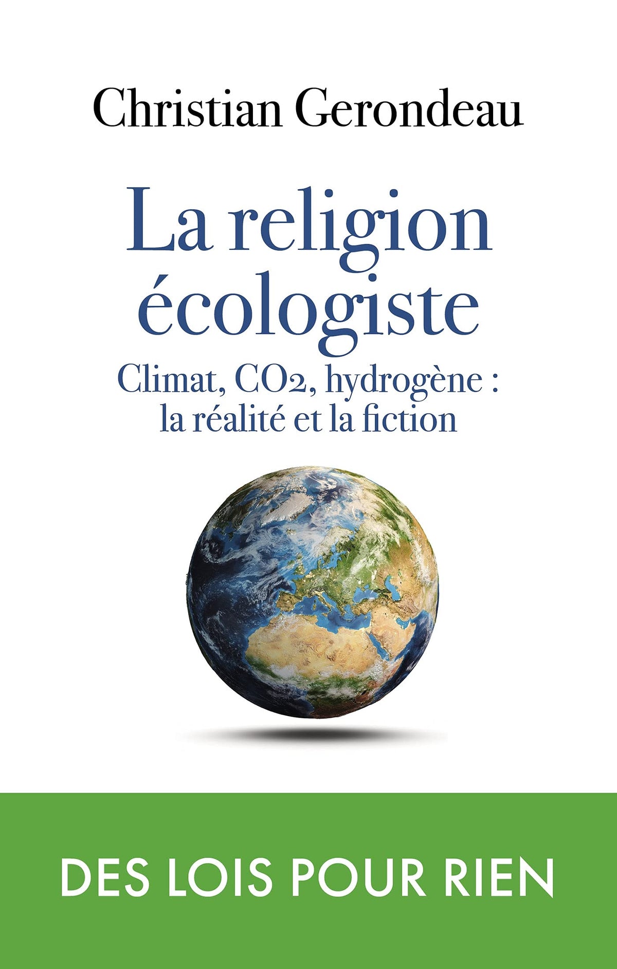 la religion écologiste: Climat, CO2, hydrogène : la réalité et la fiction