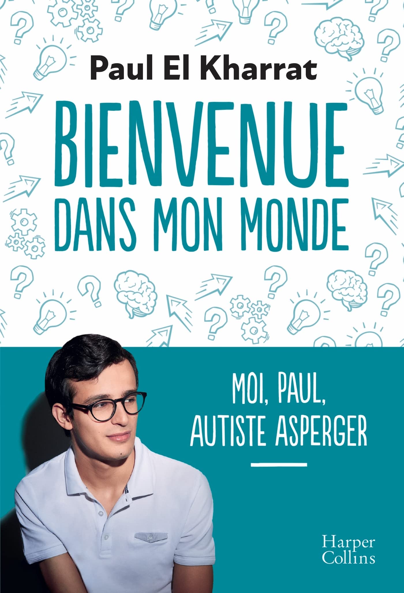 Bienvenue dans mon monde: Moi, Paul, autiste Asperger