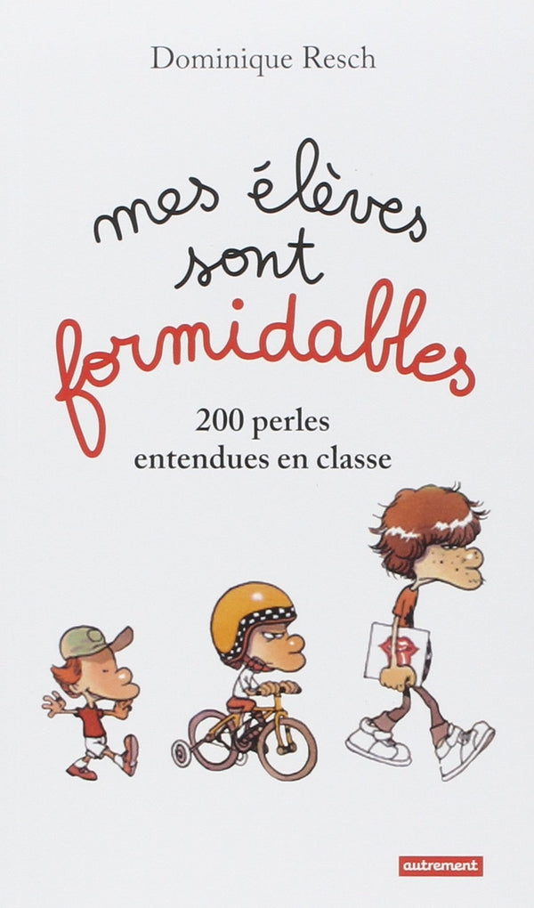 Mes élèves sont formidables !: 200 perles entendues en classe