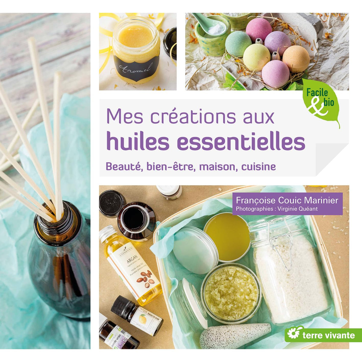 Mes créations aux huiles essentielles: beauté, bien-être, santé, maison, cuisine